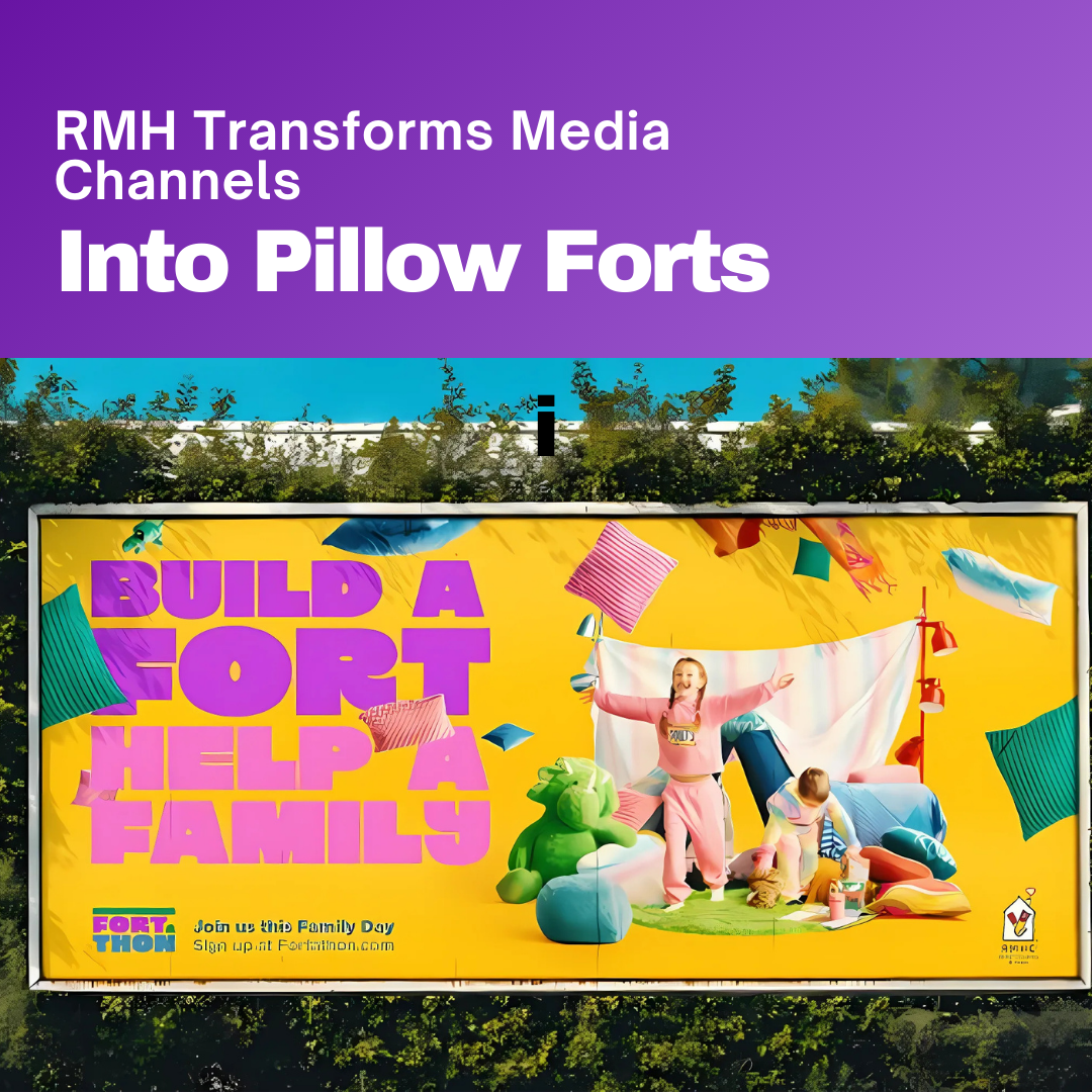 RMH Transforms Media Channels into Pillow Forts